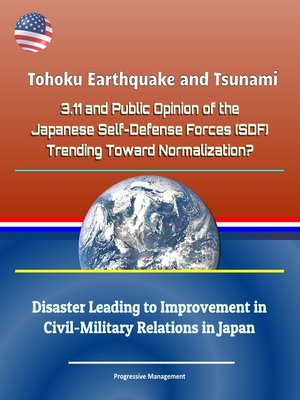 cover image of Tohoku Earthquake and Tsunami--3.11 and Public Opinion of the Japanese Self-Defense Forces (SDF)